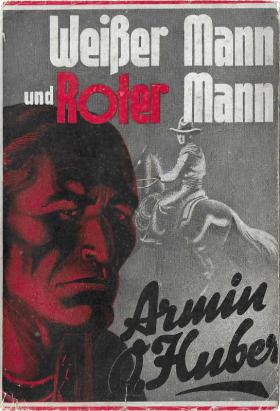 Armin Otto Huber: Weißer Mann und Roter Mann