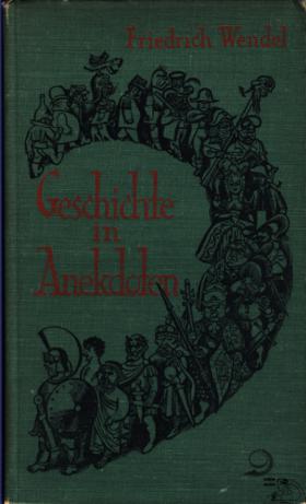 Friedrich Wendel: Geschichte in Anekdoten